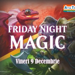 ATU TOYS – Vineri, 9 Decembrie – Friday Night Magic