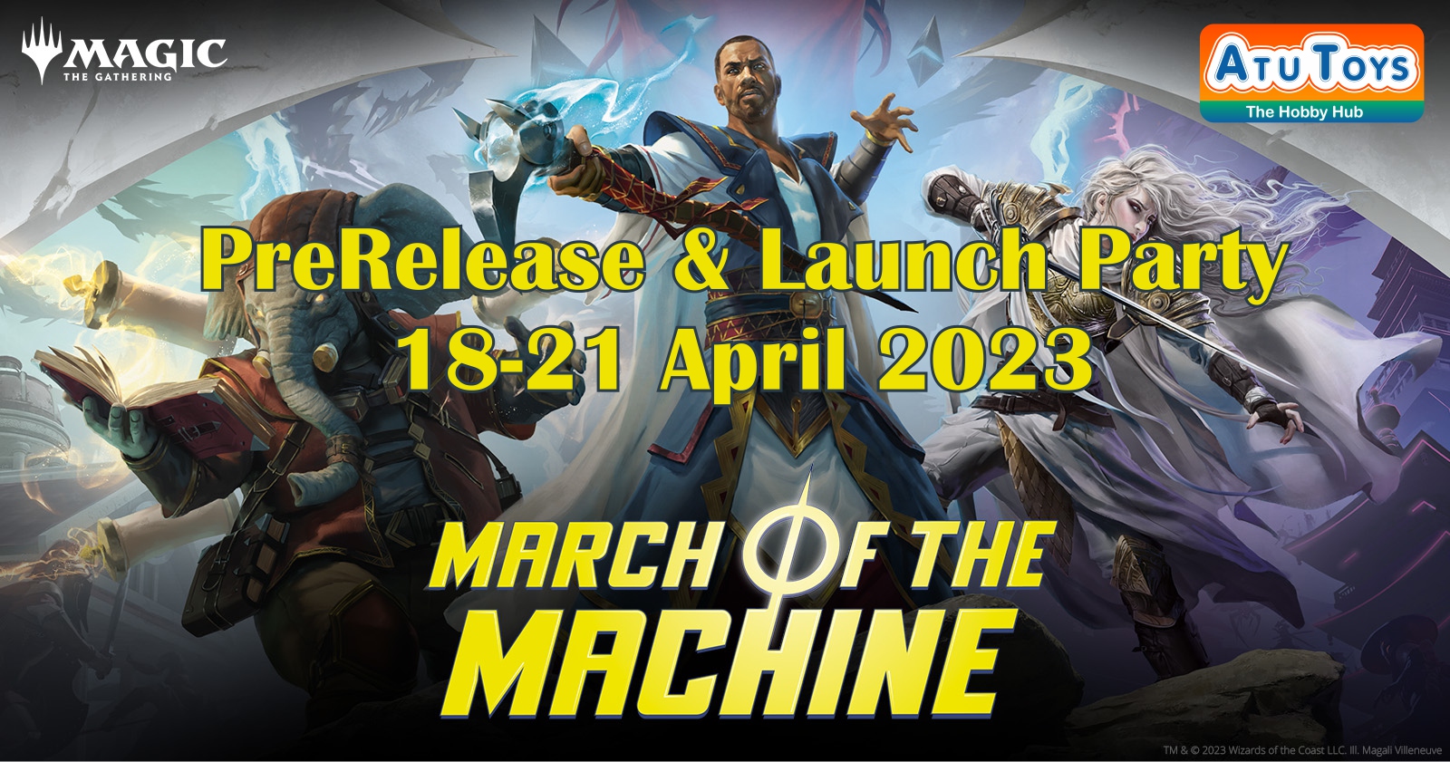 21 Aprilie 2023 – Lansarea oficială a noilor seturi Magic: The Gathering – March of the Machine